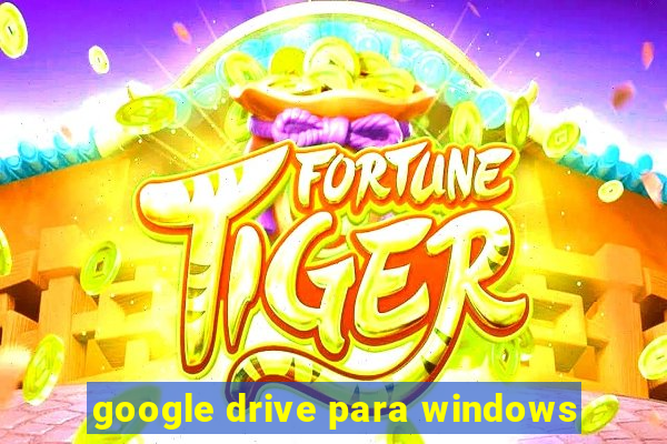 google drive para windows